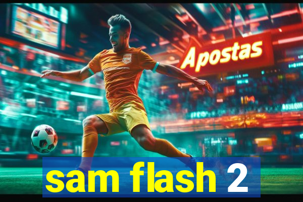 sam flash 2